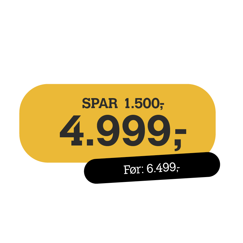 pris: 4.999 kr. Spar 1.500 kr. Før 6.499